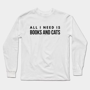 All I Need Is Books And Cats Long Sleeve T-Shirt